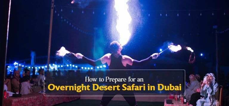 How to Prepare for an Overnight Desert Safari in Dubai